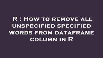 R : How to remove all unspecified specified words from dataframe column in R