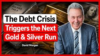 The Debt Crisis Triggers the Next Gold and Silver Bull Run | David Morgan