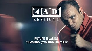 Future Islands - Seasons (Waiting On You) (4AD Session)