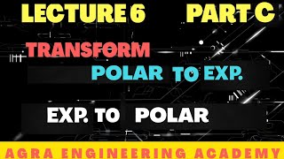 Phasor Diagram-Lecture 6 Part C-Transform Polar To Exponential & Exponential To Polar AC Quantities
