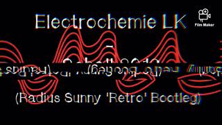 Electrochemie LK - Schall 2019 (Radius Sunny 'Retro' Bootleg)
