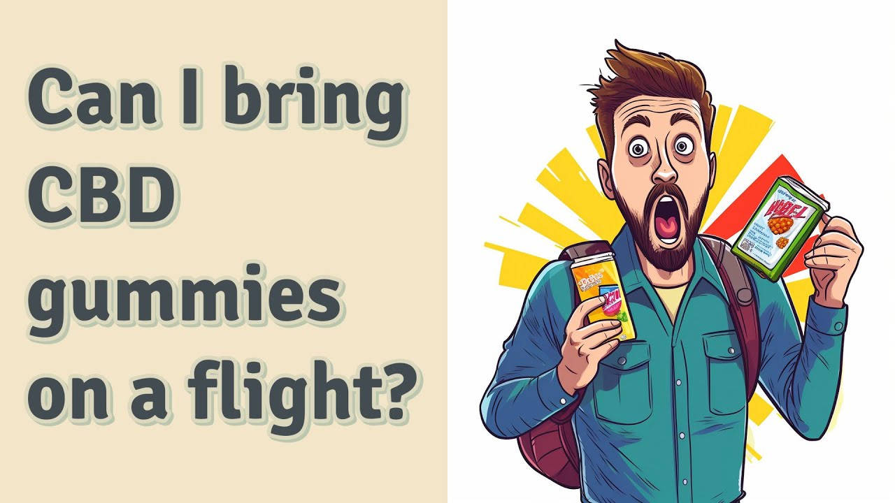 Can I bring CBD gummies on a flight?