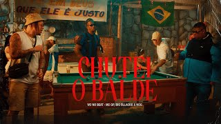 Wc No Beat - Chutei o Balde Feat. Mc Gp, Big Bllakk & Nog