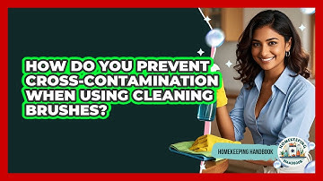 How Do You Prevent Cross-contamination When Using Cleaning Brushes? - Homekeeping Handbook