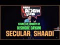 Secular Shaadi || Standup comedy by Kishore Dayani