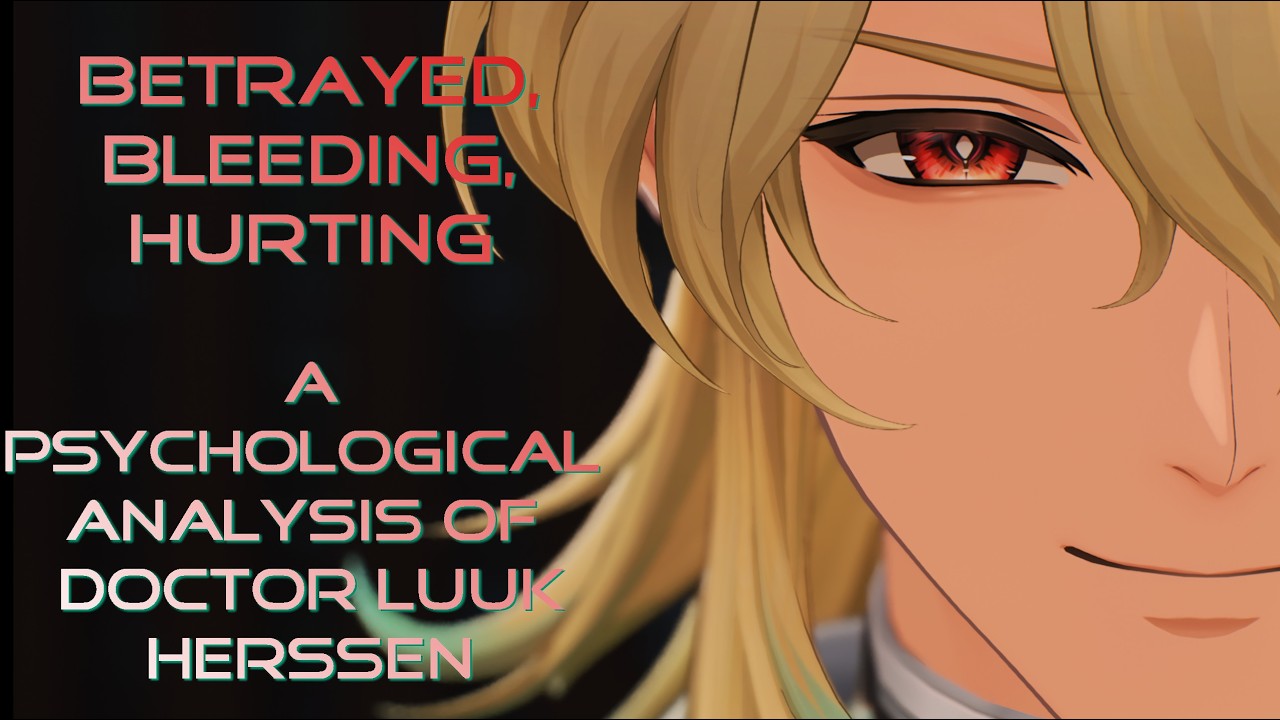 The Psychology of Dr. Luuk Herssen | Betrayed, Bleeding, and Burning