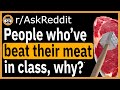 People who've beat their dong in class, why? - (r/AskReddit)