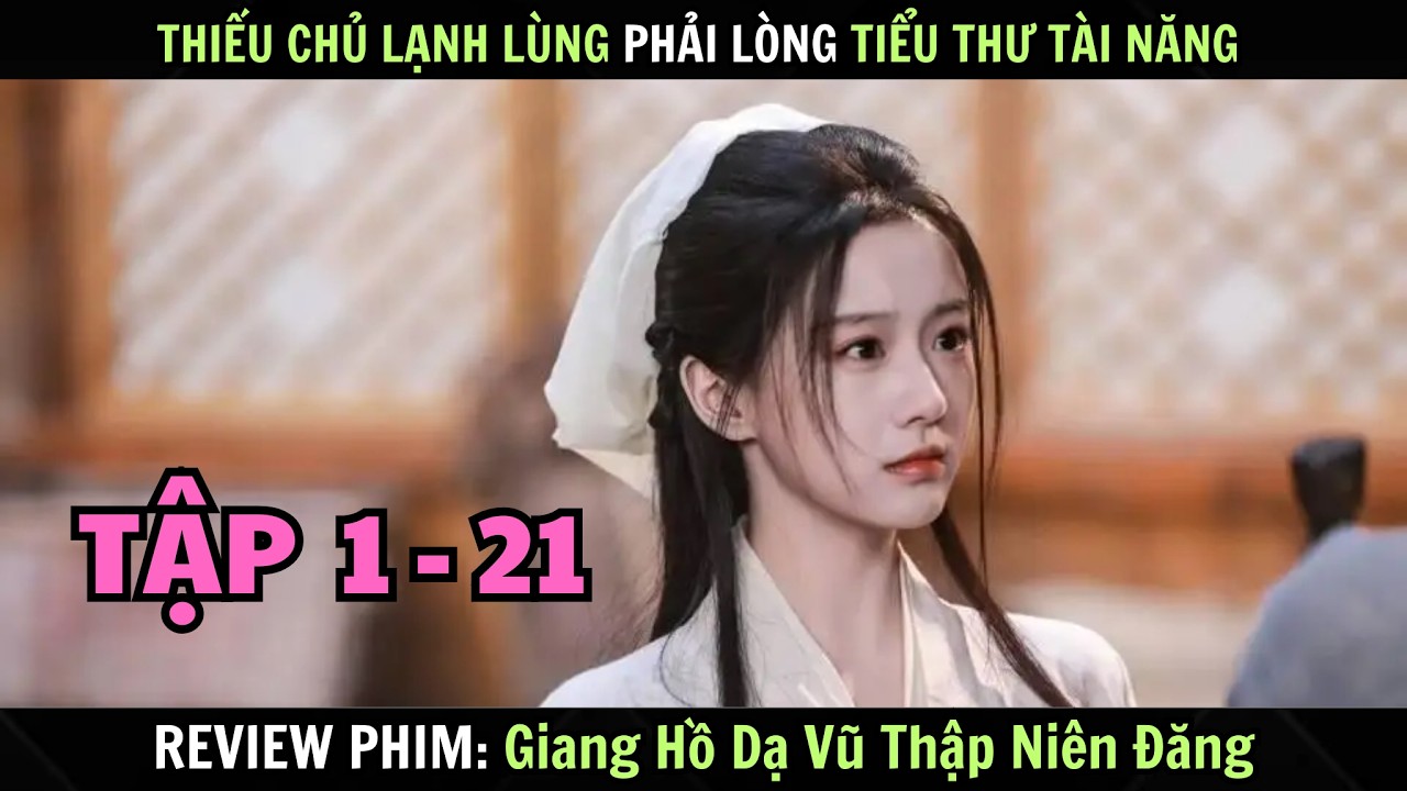 Review Phim : Giang Hồ Dạ Vũ Thập Niên Đăng | Tập 1 - 21 | Phải Lòng Tiểu Thư Lạnh Lùng