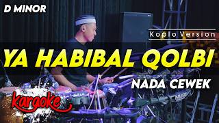 Ya Habibal Qolbi KARAOKE NADA CEWEK / WANITA VERSI DANGDUT KOPLO TERBARU CHORD D MINOR