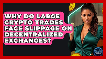 Why Do Large Crypto Trades Face Slippage On Decentralized Exchanges? - Crypto Trading Strategists