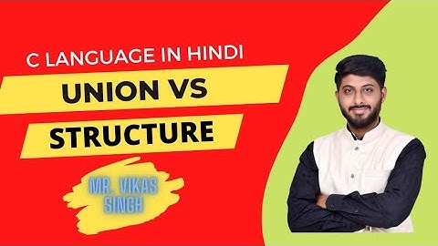43. Union vs Structure in C with Example || in hindi ||by Vikas Singh