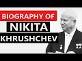 Biography of Nikita Khrushchev, Former Premier of the Soviet Union & man behind Missile Crisis