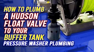 How to plumb a Hudson float valve to your buffer tank Pressure Washer Plumbing