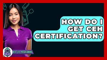 How Do I Get CEH Certification? - Next LVL Programming