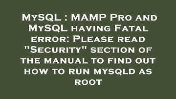 MySQL : MAMP Pro and MySQL having Fatal error: Please read "Security" section of the manual to find