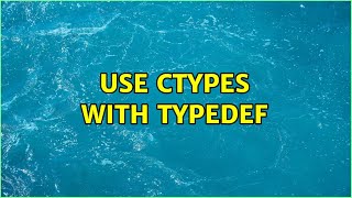 Use ctypes with typedef