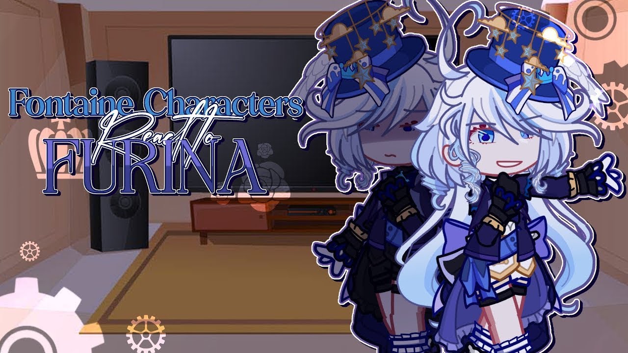 ⌒⌒:: 🌊 ⛲❜ Fontaine characters react to Furina// Part 1//Genshin impact// gcrv