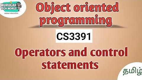 Operators and control statements in object oriented programming tamil||CS3391||OOP||Anna University.