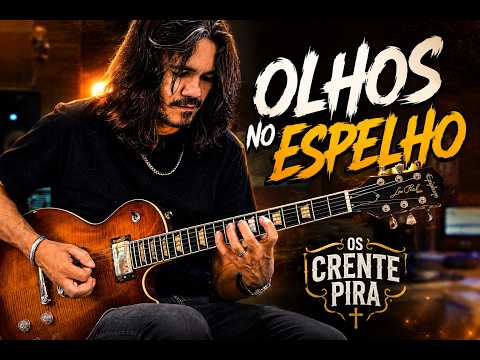 Olhos no Espelho | OS CRENTE PIRA