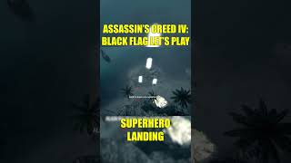 Superhero Landing A Noob Plays Assassins Creed Iv Black Flag