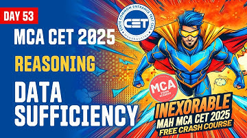 Reasoning Data Sufficiency for MAH MCA CET 2025 | DAY 53 🚀 INEXORABLE Free Crash Course 🔥