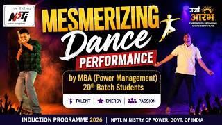 Mesmerizing Dance Performance by students | 20th Batch | MBA Power Management | NPTI Induction 2026