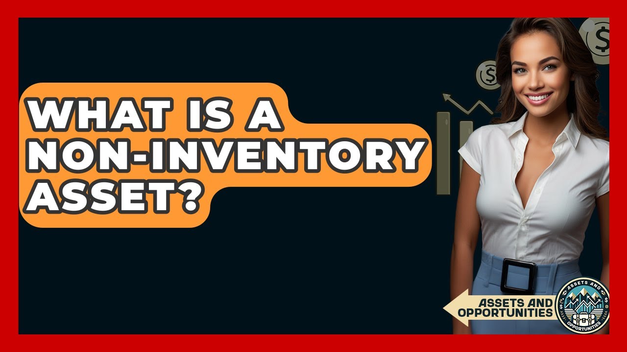 What Is a Non-Inventory Asset? - AssetsandOpportunity.org