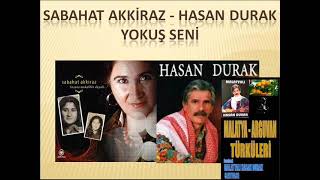 SABARAT AKKİRAZ & HASAN DURAK YOKUŞ SENİ