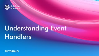 Understanding Event Handlers | SubQuery