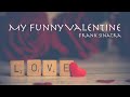 My Funny Valentine - Frank Sinatra 1954 【和訳】フランク・シナトラ「マイ・ファニー・バレンタイン」