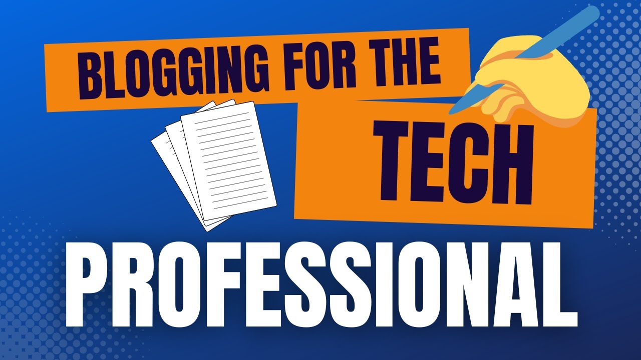 Blogging for the Tech Professional - YouTube