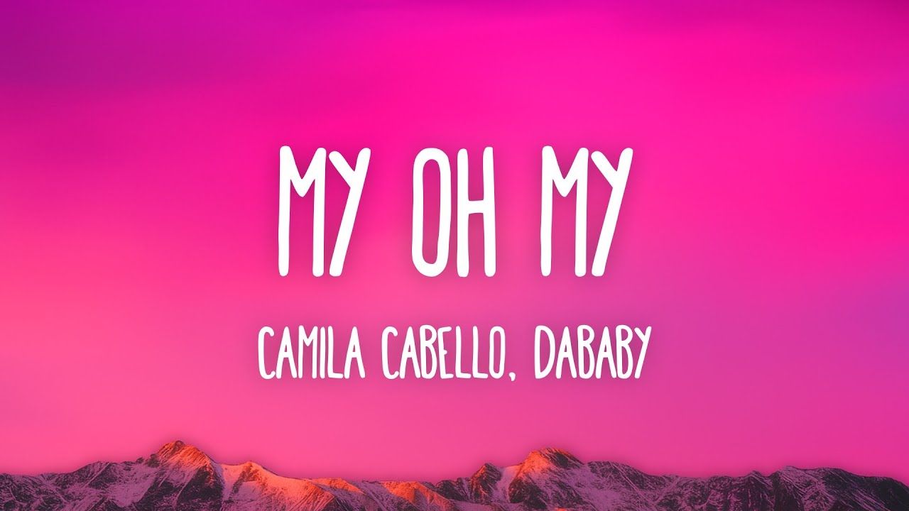 Camila Cabello - My Oh My (Lyrics) ft. DaBaby