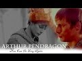 Arthur Pendragon Tribute || You Can Be King Again