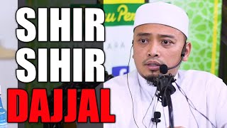 SIHIR SIHIR DAJJAL | Ustaz Wadi Annuar