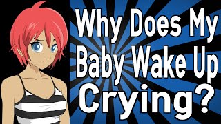 Why Does My Baby Wake Up Crying? Why Does My Baby Wake Up Crying?