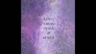 God’s Urban Design of Cosmic Reality | Understanding Your Heavenly Authority