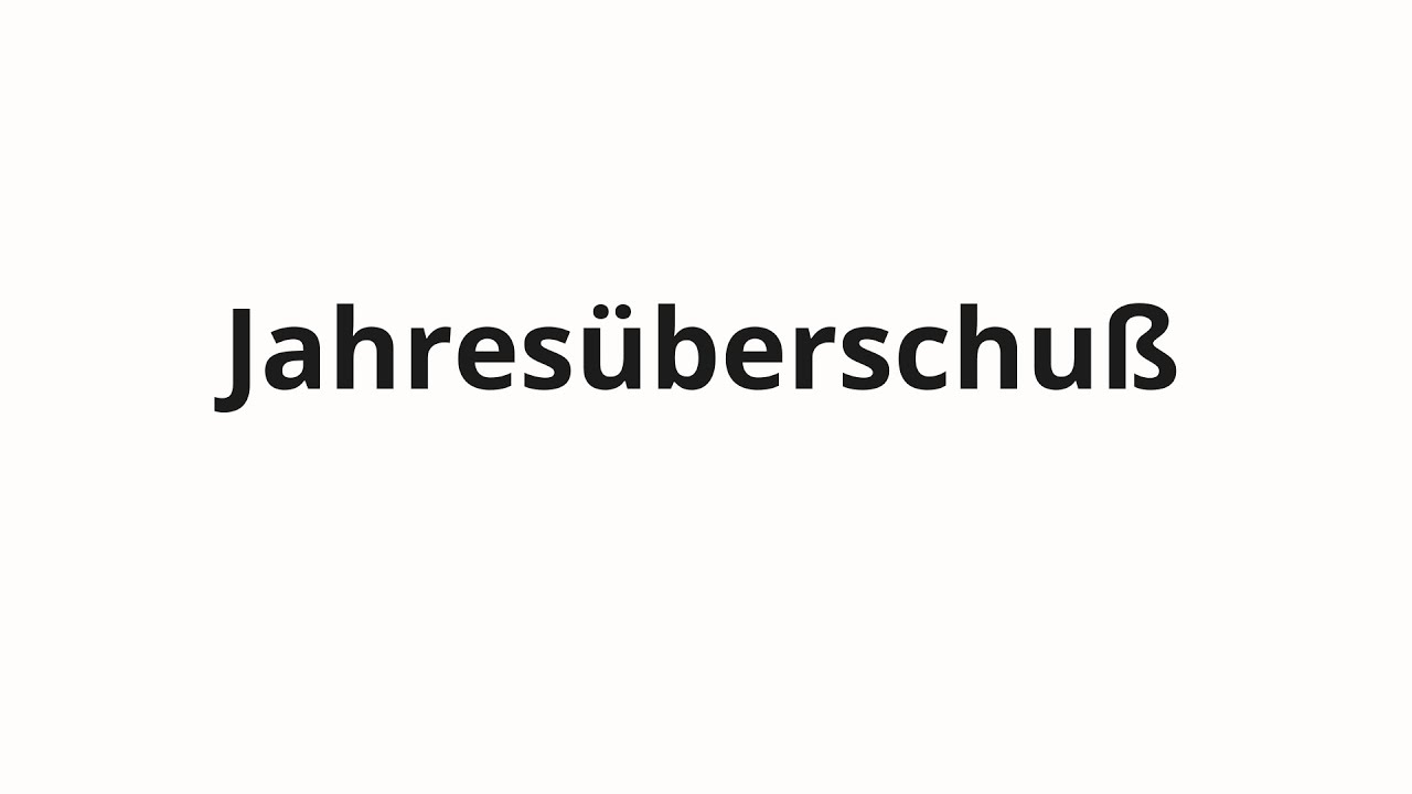Как произносить Jahresüberschuß