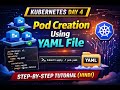 Kubernetes Day 4: Pod Creation Using YAML File | Pod Creation Step by Step