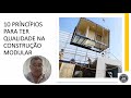 10 PRINCÍPIOS PARA TER QUALIDADE NA CONSTRUÇÃO MODULAR