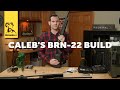 Calebs brn22 build