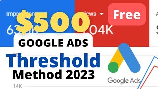 Get $500 Google Ads Threshold Latest Method 2023 FREE