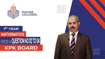 PGC lectures-Inter Part 1-KPK Board-Mathematics-Chapter 4-Ex 4.5 Question No 02 to 04