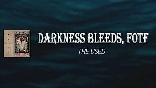 The Used - Darkness Bleeds, FOTF (Lyrics)