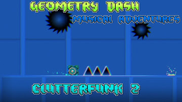 Clutterfunk 2 | Sneak Peek Geometry Dash Musical Adventures 