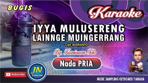 Iyya Mulusereng Lainnge Muingerrang_Karaoke Bugis Keyboard♫Nada Pria♫Cipt. Busrianto☆