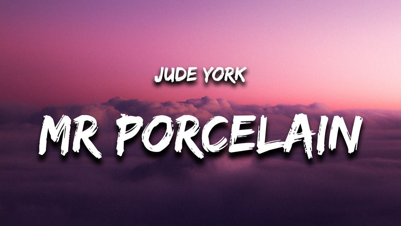 Jude York Mr Porcelain (Lyrics) YouTube