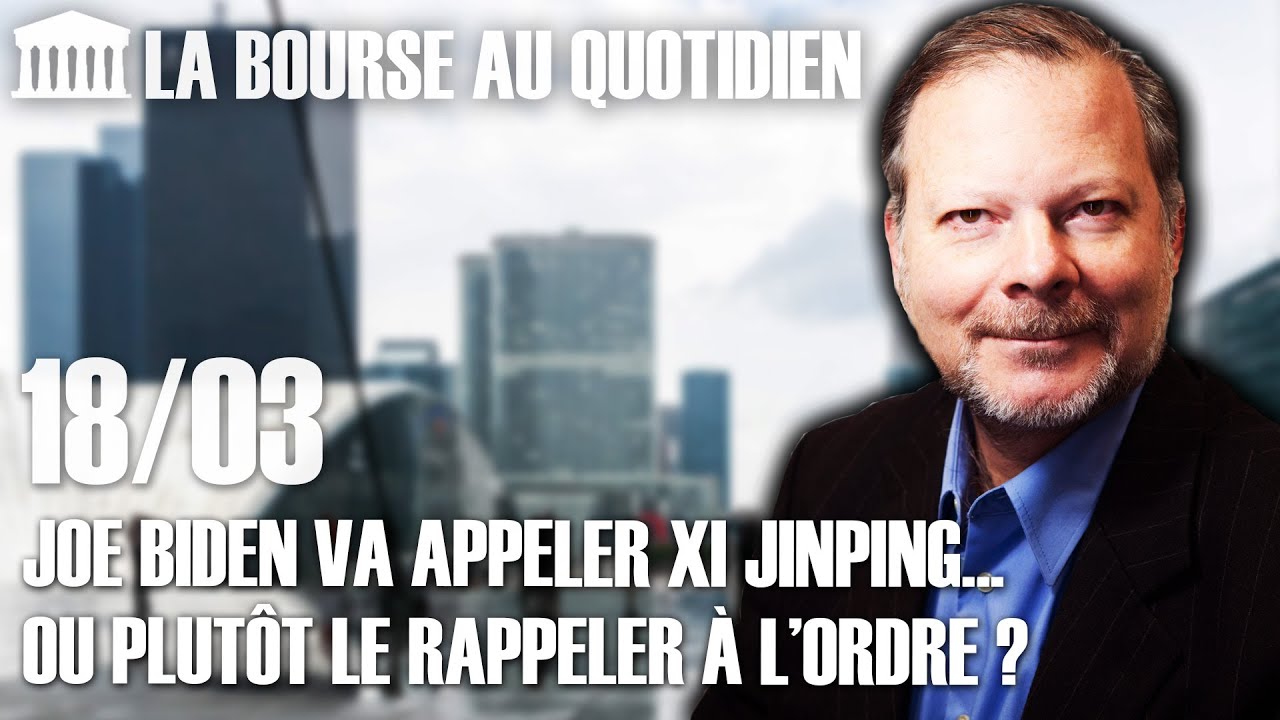 Bourse au Quotidien - Joe Biden va appeler Xi Jinping...  ou plutôt le rappeler à l’ordre ?