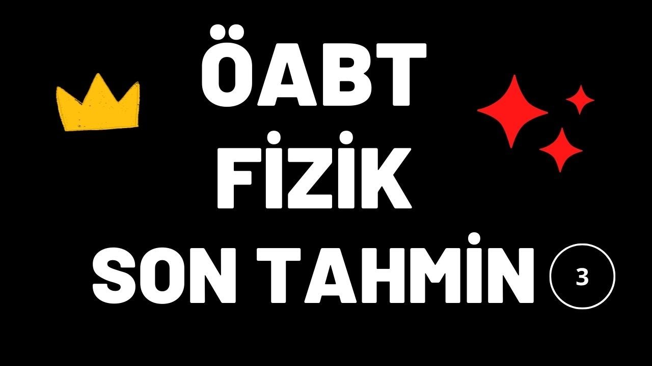 KPSS ÖABT FİZİK - FEN BİLGİSİ I ŞANSLI SORULARLA SON TAHMİN III. VİDEO