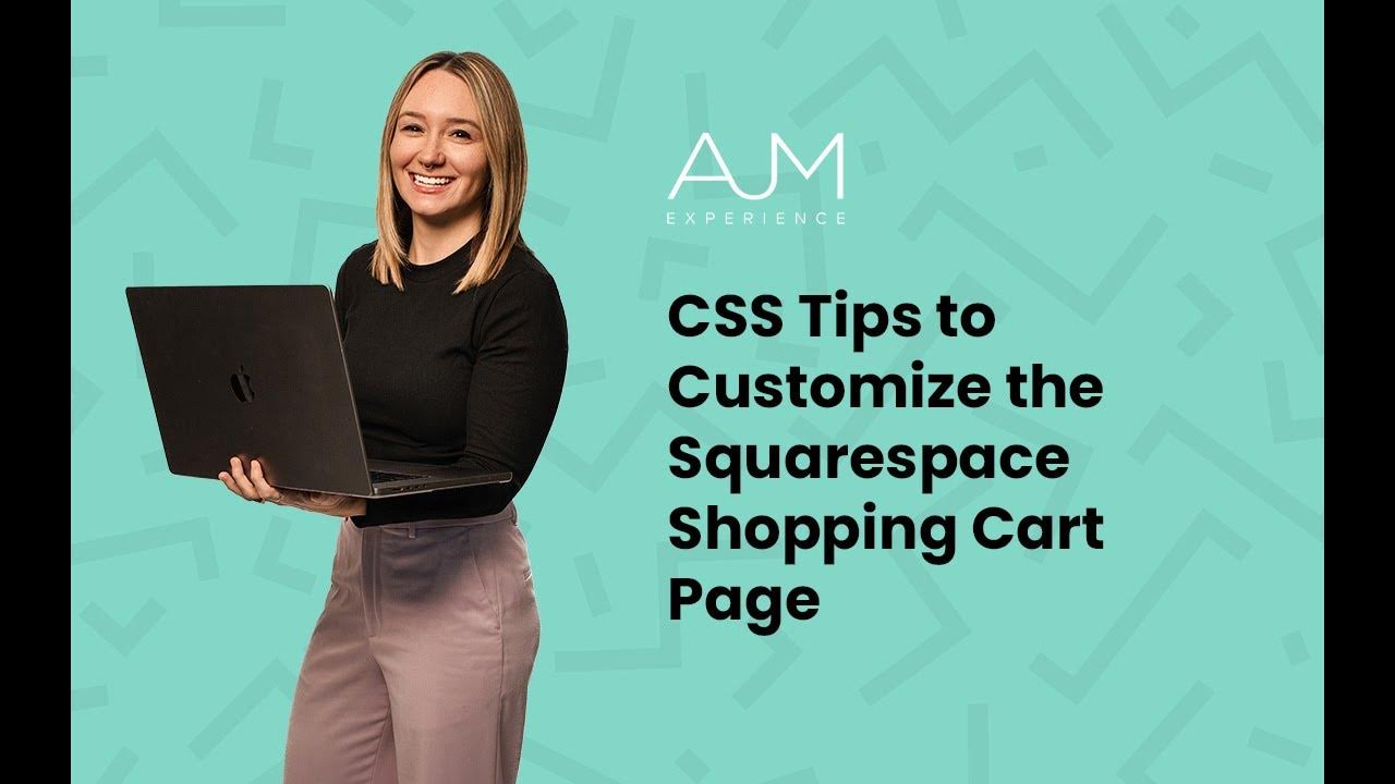 CSS Tips to Customize the Squarespace Shopping Cart Page AJM Learn