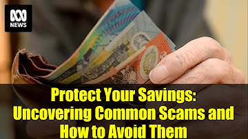 Protect Your Savings: Uncovering Common Scams and How to Avoid Them